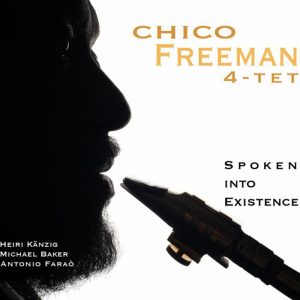 Chico Freeman's new album: Spoken Into Existence